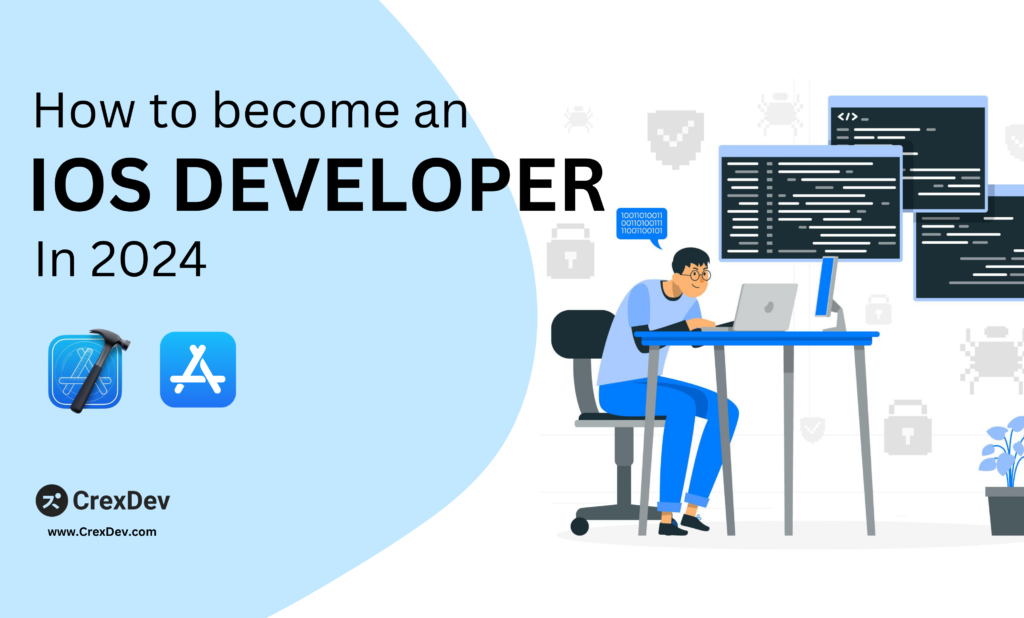 iOS Developer How to become an In 2024 www.CrexDev.com