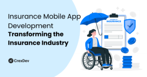 Insurance Mobile App Development: Transforming the Insurance Industry