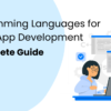 Programming Languages for Mobile App Development- A Complete Guide